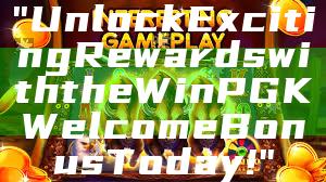 "Unlock Exciting Rewards with the WinPGK Welcome Bonus Today!"