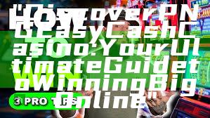 "Discover PNG Easy Cash Casino: Your Ultimate Guide to Winning Big Online"