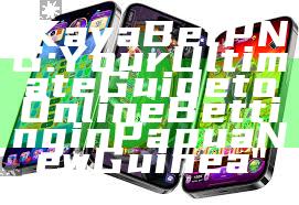 "Kaya Bet PNG: Your Ultimate Guide to Online Betting in Papua New Guinea"