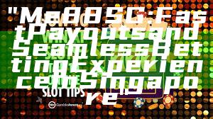 "Me88 SG: Fast Payouts and Seamless Betting Experience in Singapore"