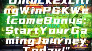 "Unlock Exciting WinPGK Welcome Bonus: Start Your Gaming Journey Today!"