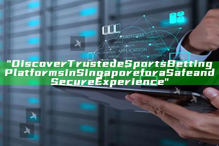 "Discover Trusted eSports Betting Platforms in Singapore for a Safe and Secure Experience"